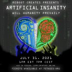 Reboot Creates Presents: Artificial Insanity. Will Humanity Prevail? July 31, 2021