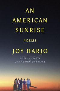 Book cover. American Sunrise, Poems, Joy Harjo, Poet Laureate of the United States.