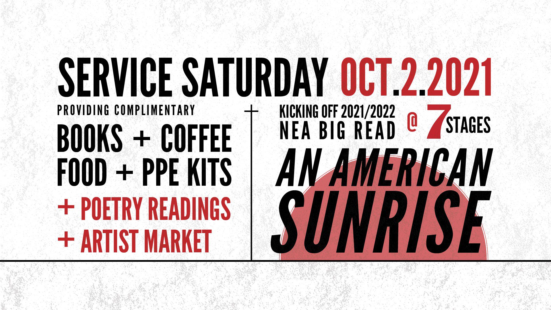 Service Saturday October 2, 2021. Providing Complimentary Books, Coffee, Food and PPE, plus Poetry Readings and Artist Market. Kicking off 2021/2022 NEA Big Read at 7 Stages with An American Sunrise.