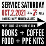 Service Saturday. October 2, 2021 from 1-4 PM at 7 Stages. 1105 Euclid Ave, Atlanta GA 30307. Providing Complimentary Books, Coffee, Food, PPE Kits.