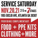 Service Saturday, November 20, 2021 from 2 to 5 PM at 7 Stages. 1105 Euclid Ave, Atlanta GA 30307. Providing Complimentary Food, PPE Kits, Clothing and more.