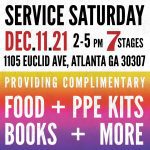 Service Saturday December 11, 2021 from 2 to 5 P.M. at 7 Stages. 1105 Euclid Ave, Atlanta Georgia 30307. Providing complimentary Food, PPE Kits, Books and more.