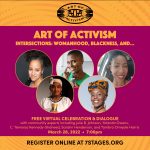 Art of Activism Intersection: Womanhood, Blackness, and... March 28, 2022. Online at 7 p.m. EDT. Complimentary. RSVP at 7Stages.org