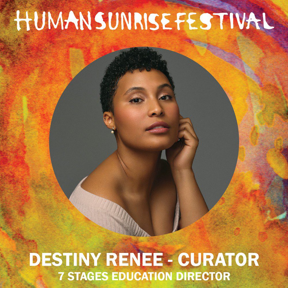 Human Sunrise Festival. Destiny Renee - Curator and 7 Stages Education Director.