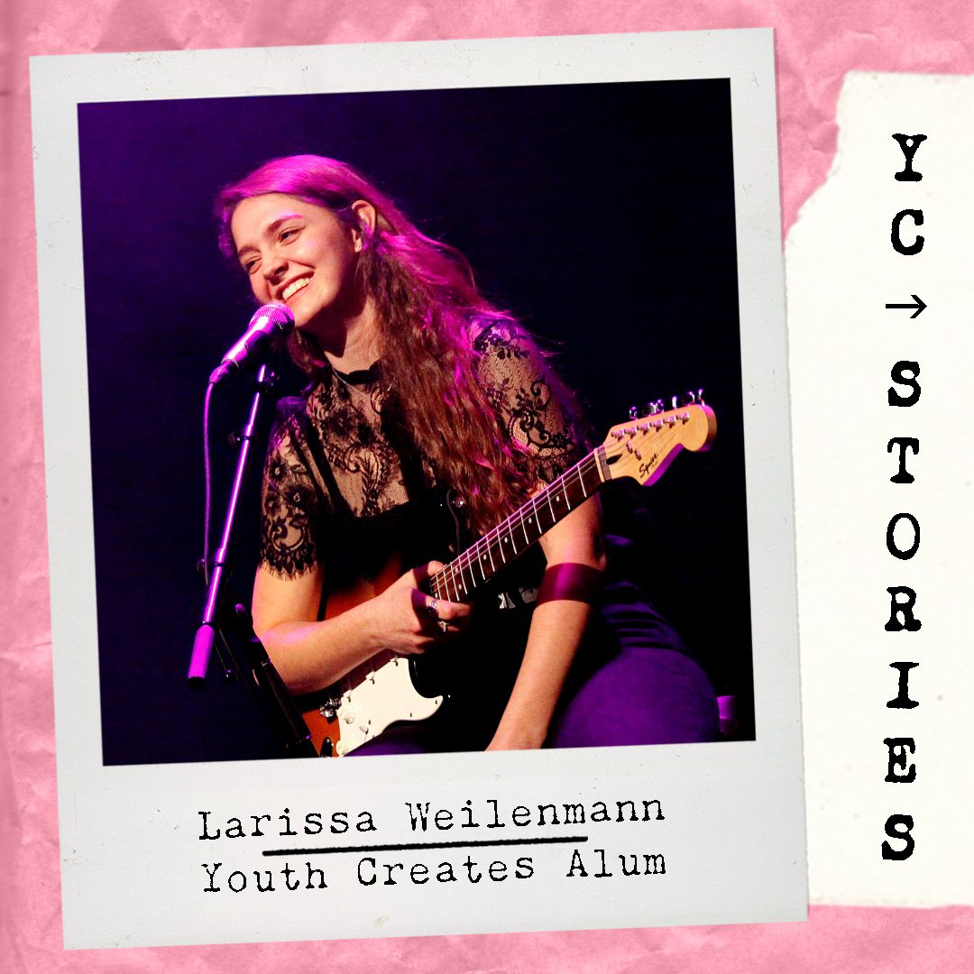 Larissa Weilenmann, Youth Creates Alum. YC Stories.