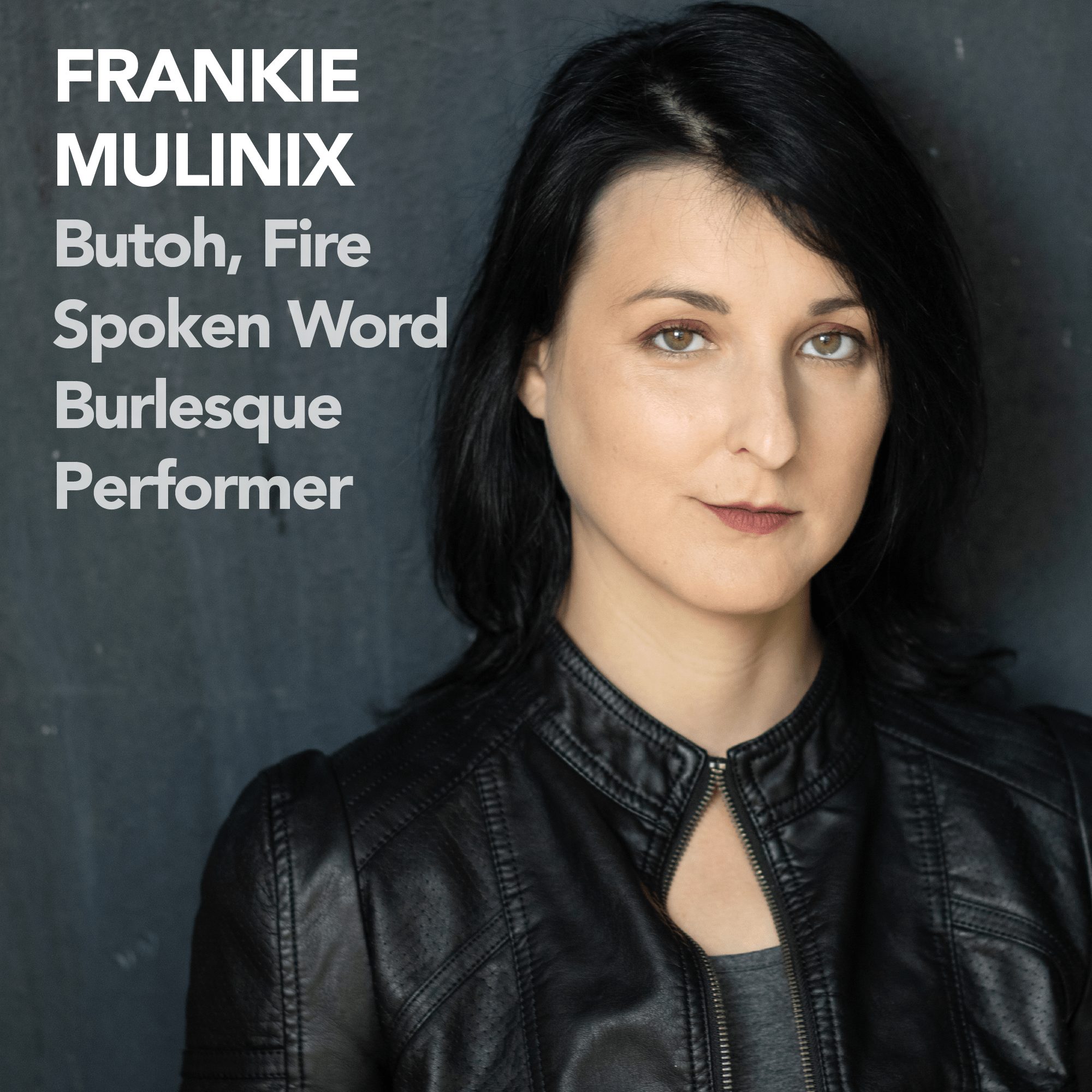 Frankie Mulinix: Butoh, Fire, Spoken Word, Burlesque Performer