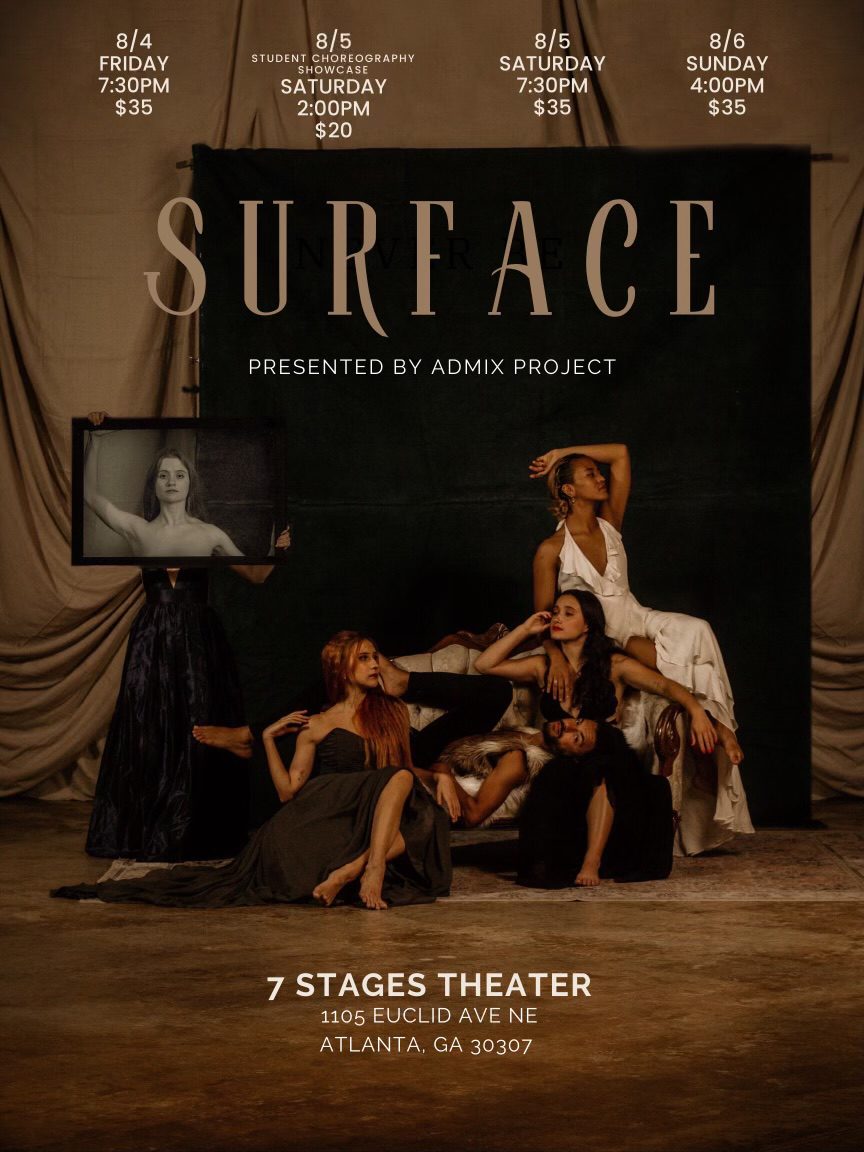 Surface presesnted by Admix Project 8/4 Friday 7:30pm price $35, 8/5 student choreography showcase Saturday 2:00pm price $20, 8/5 Saturday 7:30pm price $35, 8/6 Sunday 4:00pm price $35