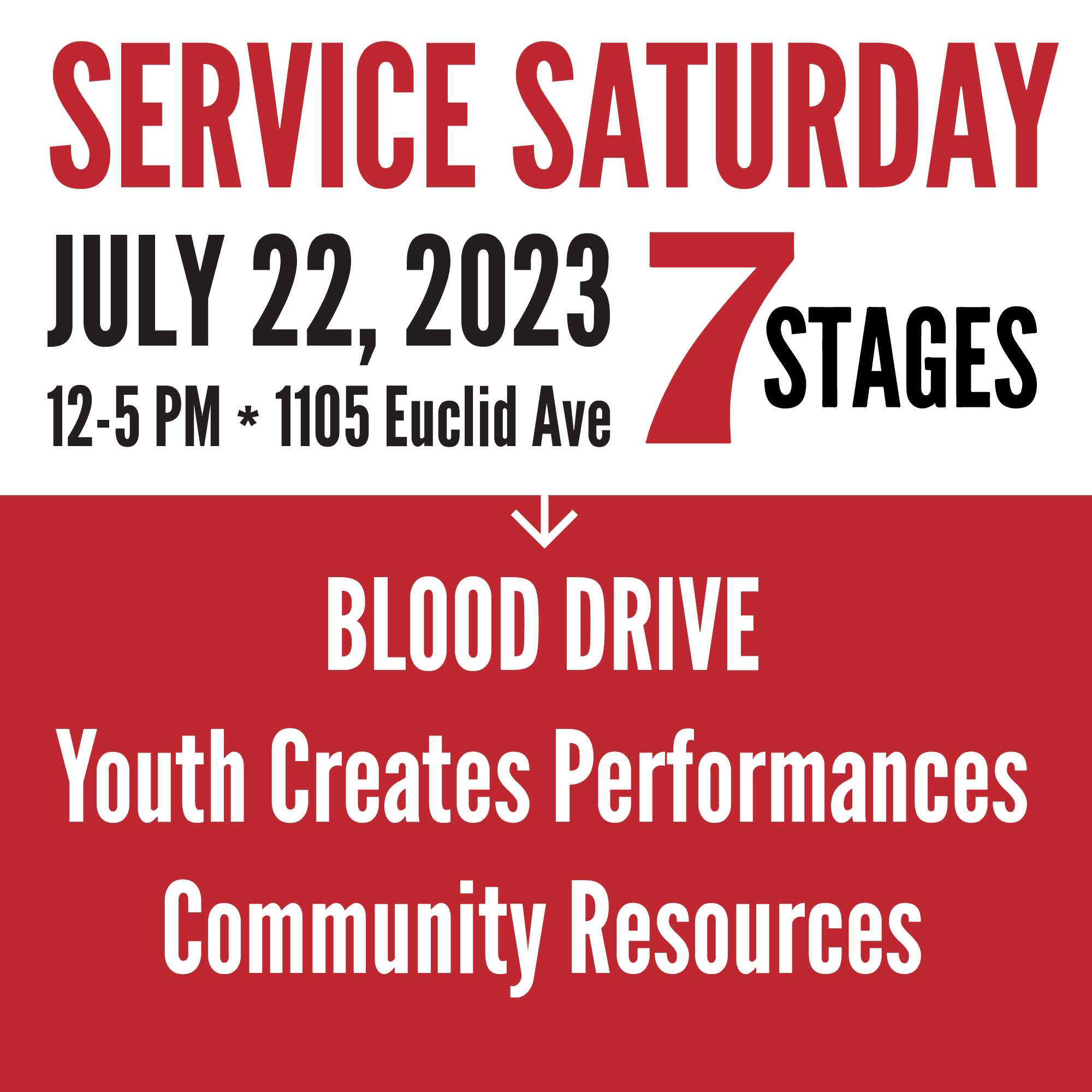 Service Saturday. July 22, 2023. 12-5 pm. 1105 Euclid Ave. 7 Stages. Blood Drive, Youth Creates Performances, Community Resources.