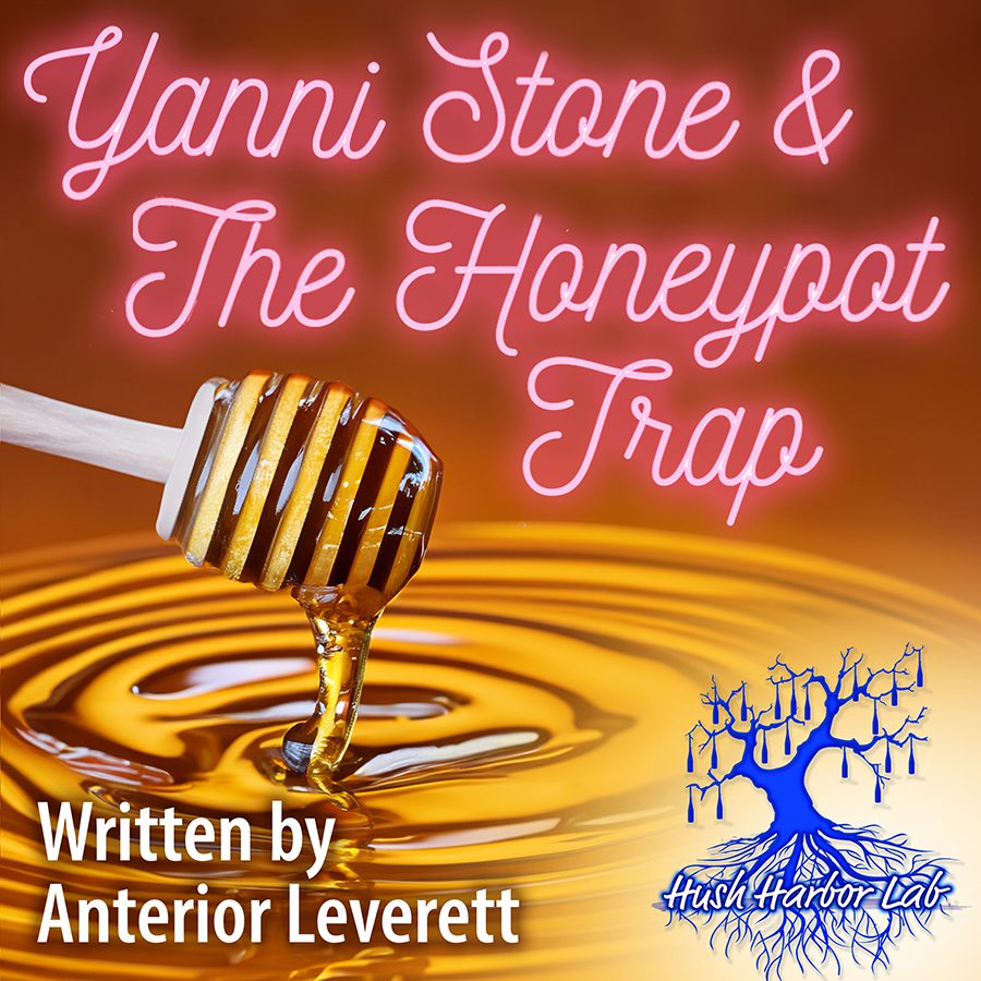 Yanni Stone and the Honeypot Trap, written by Anterior Leverett.