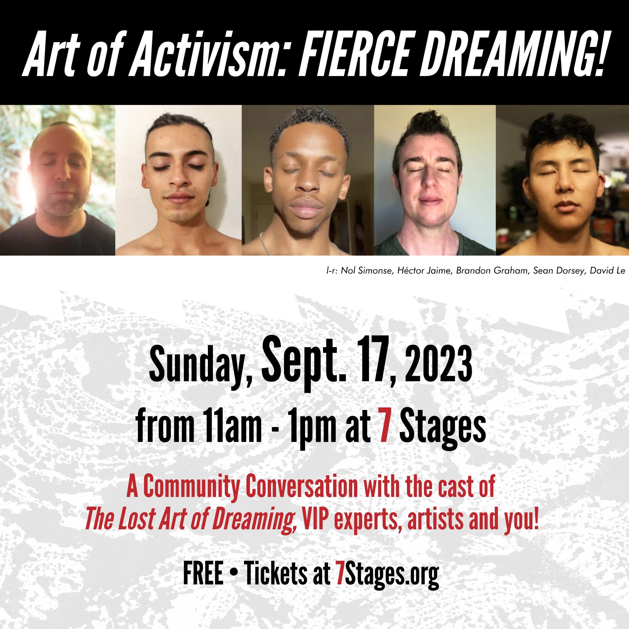 Art of Activism: Fierce Dreaming. Sunday, September 17, 2023 from 11 A.M. to 1 P.M. at 7 Stages. A community conversation with the cast of The Lost Art of Dreaming, V.I.P. experts, artists and you! FREE.