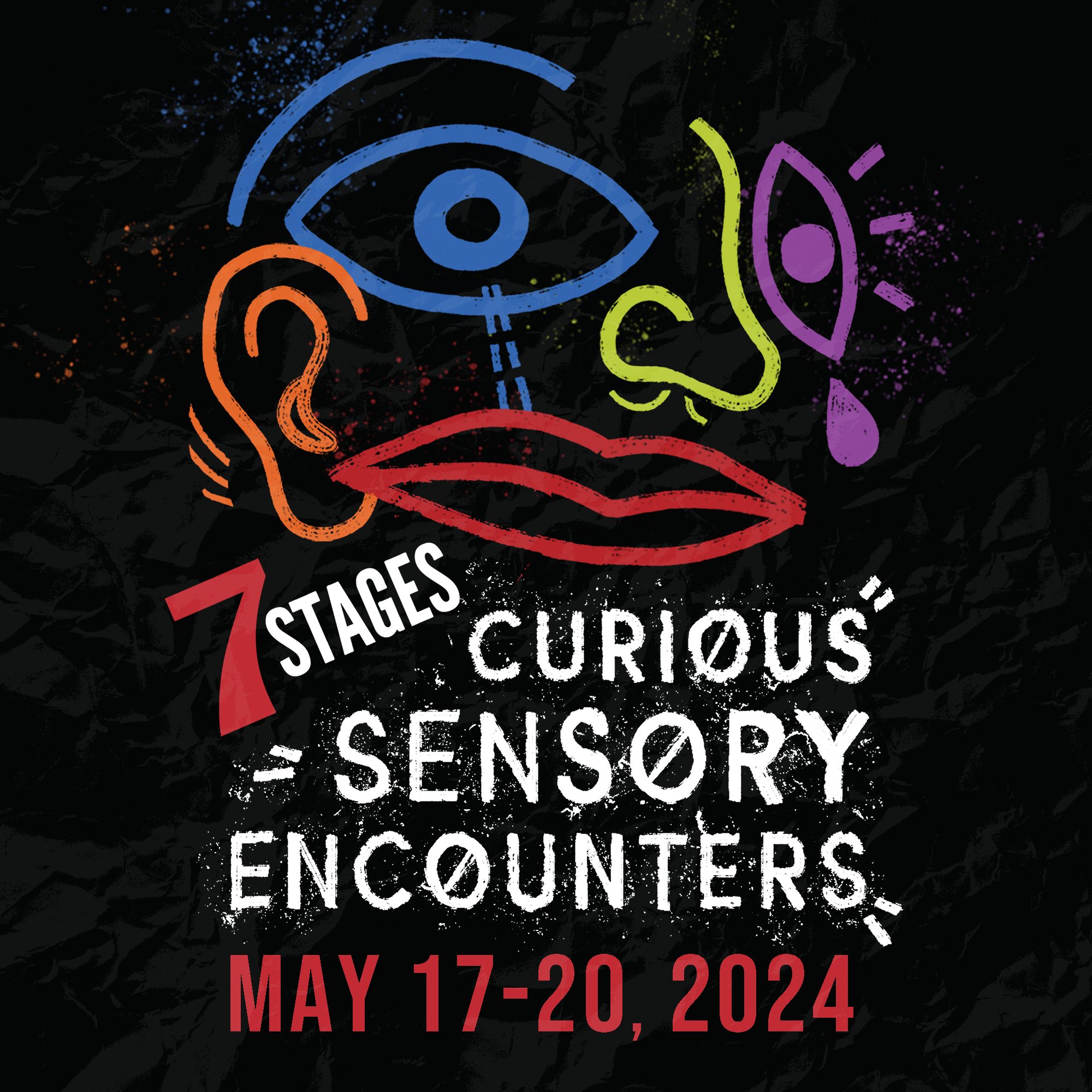 7 Stages Curious Sensory Encounters. May 17-20, 2024.