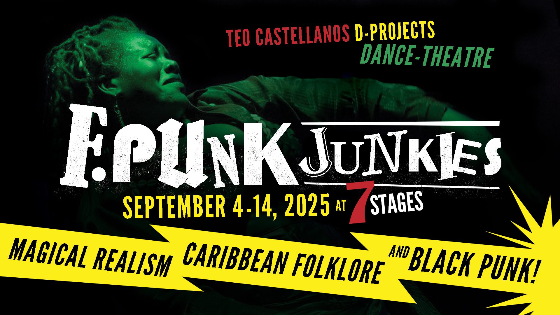 Teo Castellanos D-Projects dance-theatre. F.Punk Junkies September 4-14, 2025 at 7 Stages. Macical realism, Caribbean folklore and Black punk!