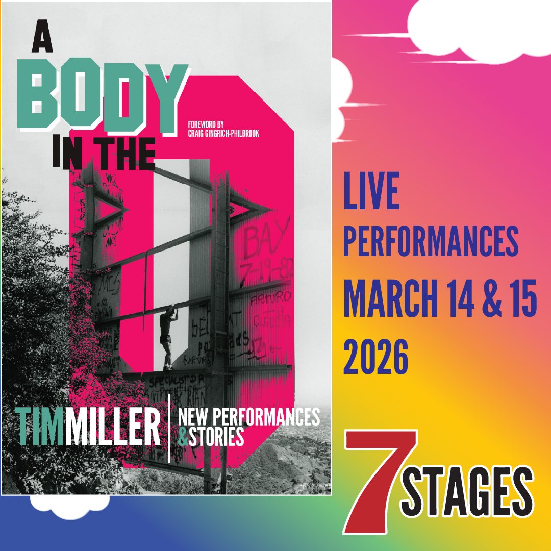 A Body in the O: Tim Miller New Performances & Stories. Live performances March 14 & 15, 2026 at 7 Stages.