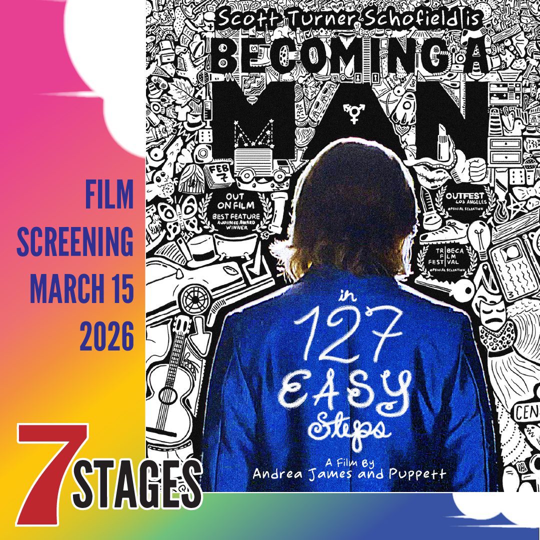 Scott Turner Schofield is Becoming a Man in 127 Easy Steps. Film Screening March 15, 2026 at 7 Stages.