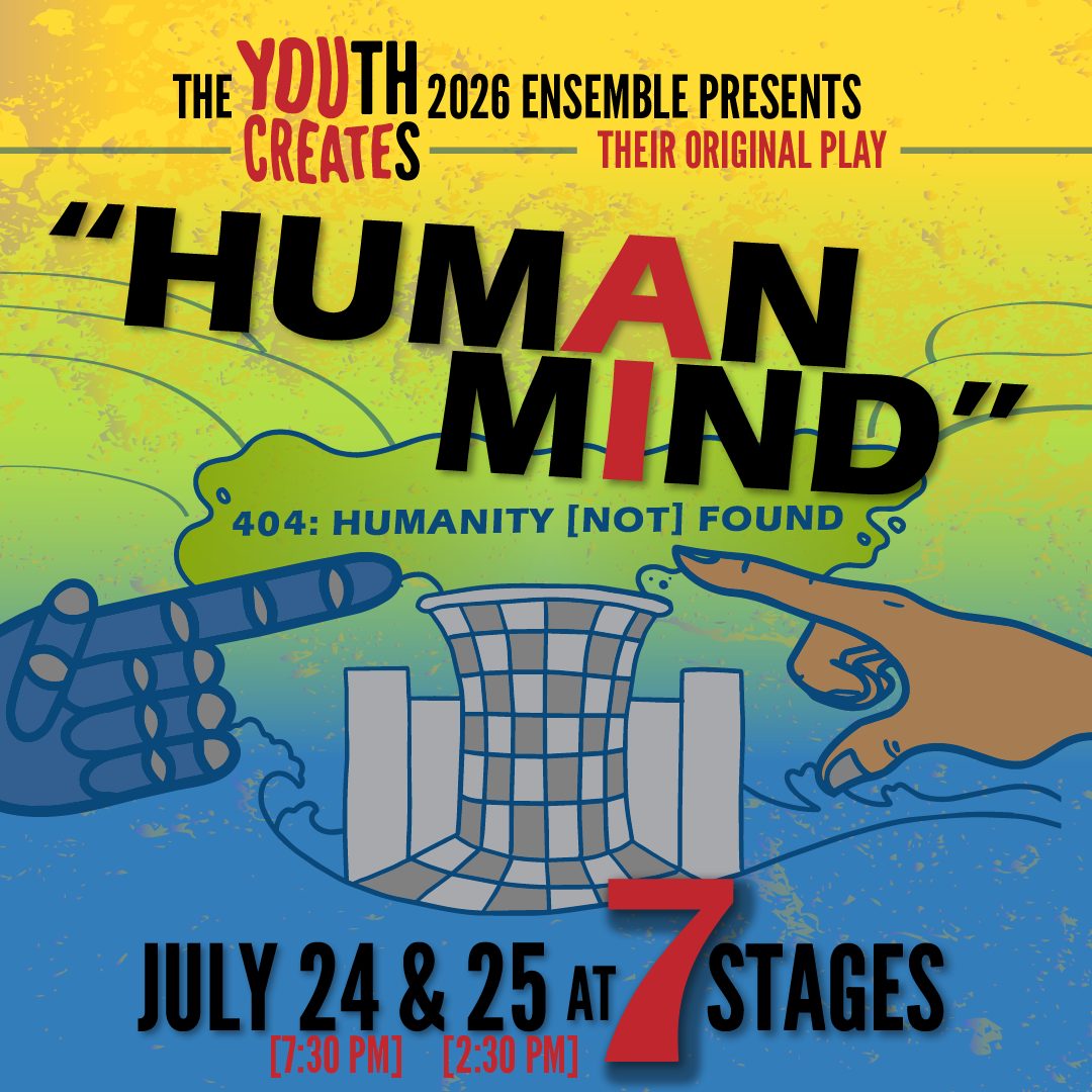 yc-2026-square-graphic-7.15.26 The Youth Creates 2026 Ensemble presents their original play "Human Mind - 404: Humanity Not Found". July 24 and 25 at 7 Stages.