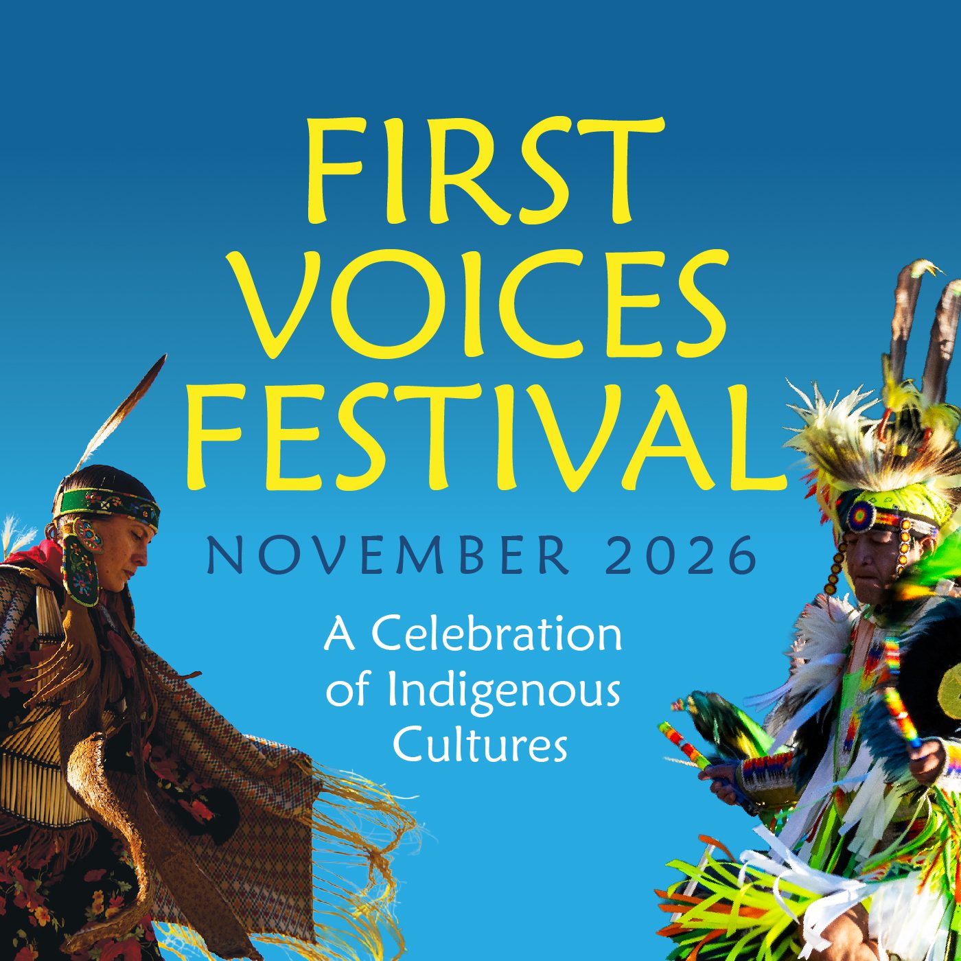 First Voices Festival, November 2026. A Celebration of Indigenous Cultures.