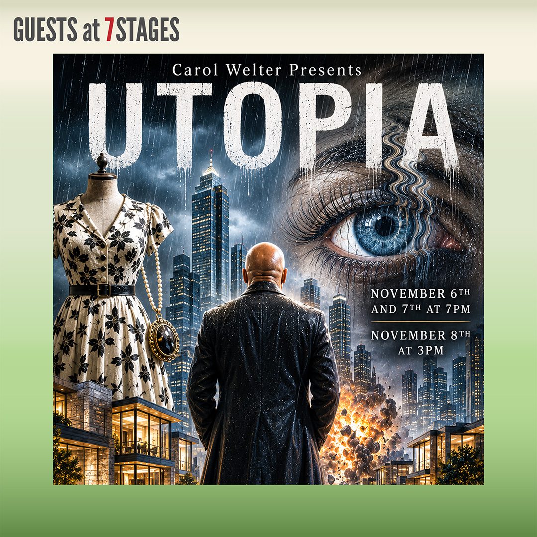 Carol Welter Presents Utopia. November 6 and 7 at 7 PM. November 8 at 3 PM.